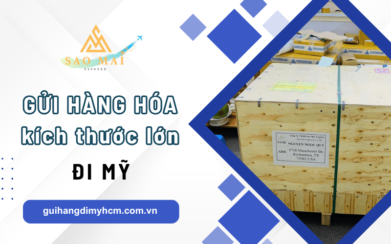 Dịch vụ nhận gửi hàng hóa kích thước lớn đi Mỹ 