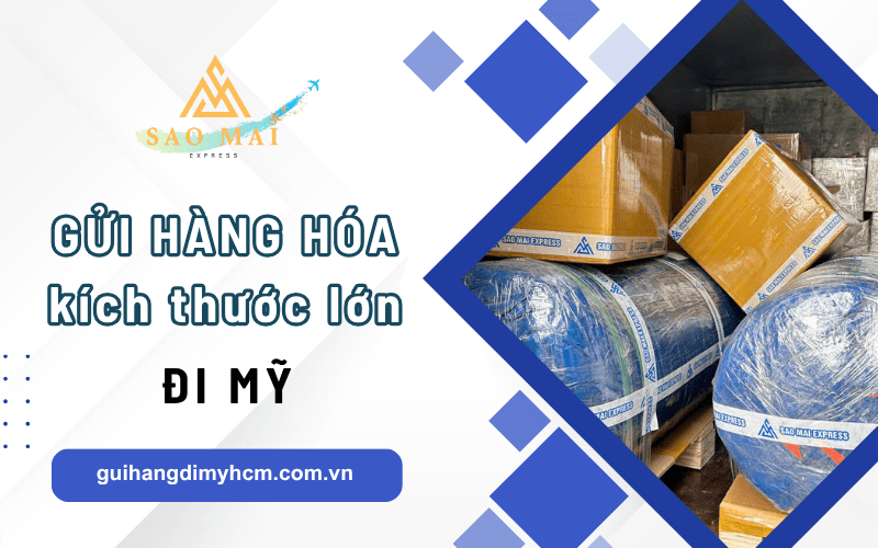 Dịch vụ nhận gửi hàng hóa kích thước lớn đi Mỹ 